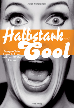 Telos Verlag: Jakob Kandlbinder: Halbstark und cool