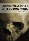 Telos Verlag: Philip Akoto: "Menschenverachtende Untergrundmusik?"